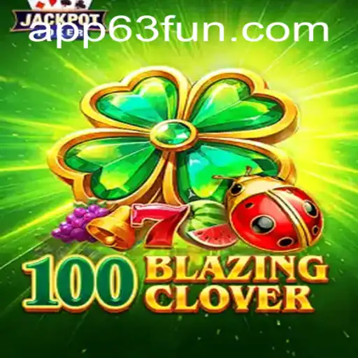 Discover the Exciting World of 100BlazingClover at 63FUN.com