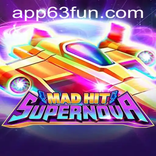 MadHitSupernova: A Thrilling Gaming Experience Powered by 63FUN.com